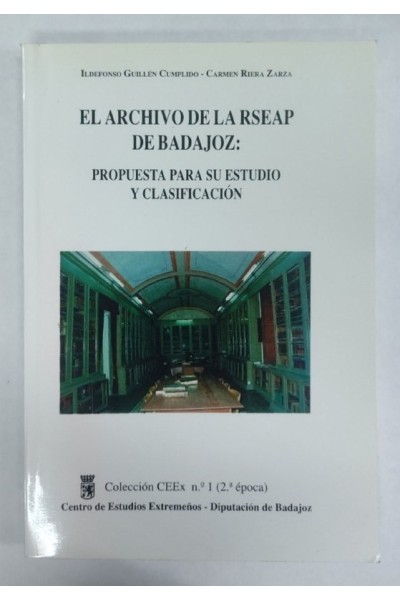 El archivo de la Real Sociedad Económica de Amigos del País de Badajoz. Propuesta para su estudio y clasificación