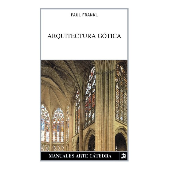 ARQUITECTURA GOTICA MANUALES ARTE CATEDRA