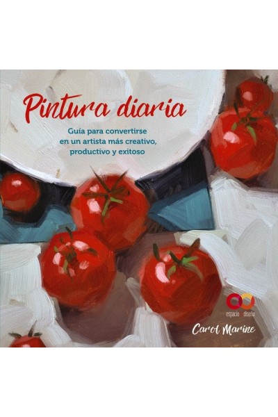 PINTURA DIARIA GUIA PARA CONVERTIRSE EN UN ARTISTA MAS CREA