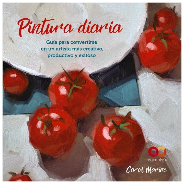 PINTURA DIARIA GUIA PARA CONVERTIRSE EN UN ARTISTA MAS CREA