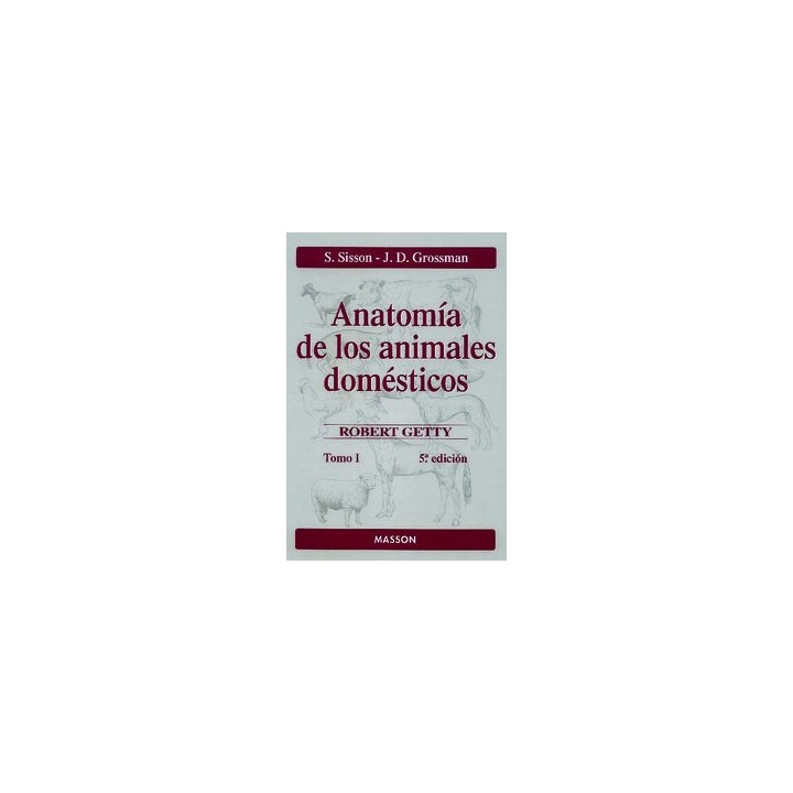 ANATOMIA DE LOS ANIMALES DOMESTICOS. TOMO I
