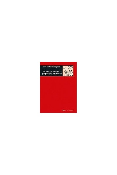 TEORIA E HISTORIA DE LA PRODUCCION IDEOLOGICA