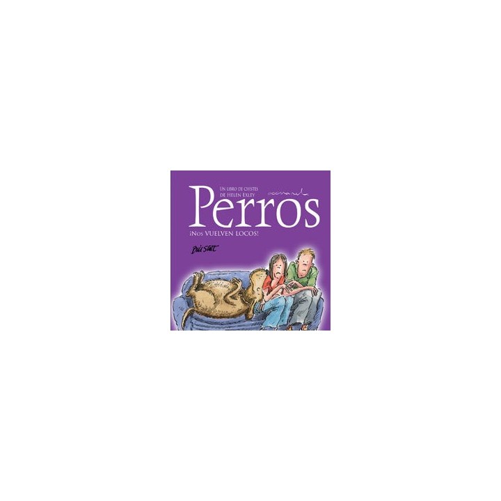PERROS ¡NOS VUELVEN LOCOS!