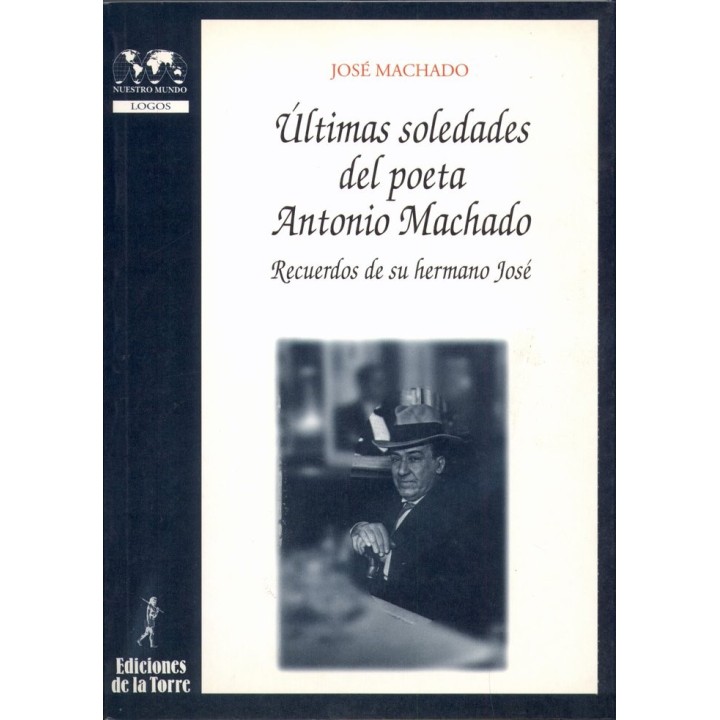 ULTIMAS SOLEDADES DEL POETA ANTONIO MACHADO. RECUERDOS DE SU