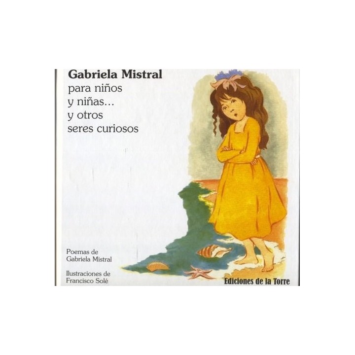GABRIELA MISTRAL PARA NIÑOS Y NIÑAS Y OTROS SERES CURIOSOS