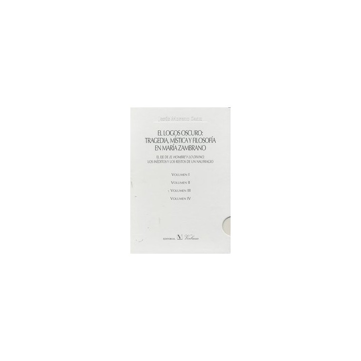 LOGOS OSCURO 4VOL.TRAJEDIA MISTICA Y FILOSOFIA MARIA ZAMBRAN