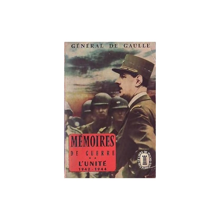 MEMOIRES DE GUERRE L' UNITÉ 1944-1944