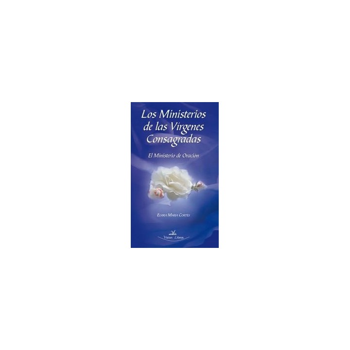MINISTERIOS DE LAS V-RGENES CONSAGRADAS, LOS