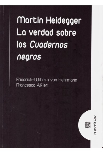 MARTIN HEIDEGGER LA VERDAD SOBRE LOS CUADERNOS NEGROS