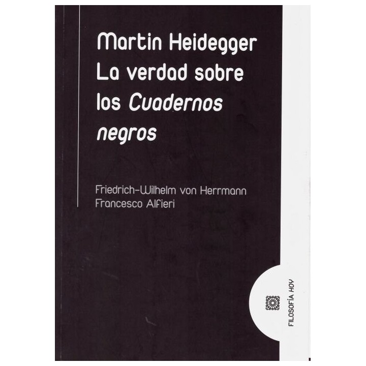 MARTIN HEIDEGGER LA VERDAD SOBRE LOS CUADERNOS NEGROS