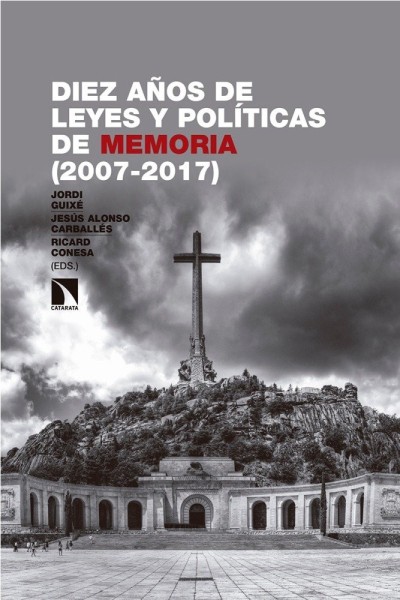 DIEZ AÑOS DE LEYES Y POLITICAS DE MEMORIA EN ESPAÑA Y CATAL