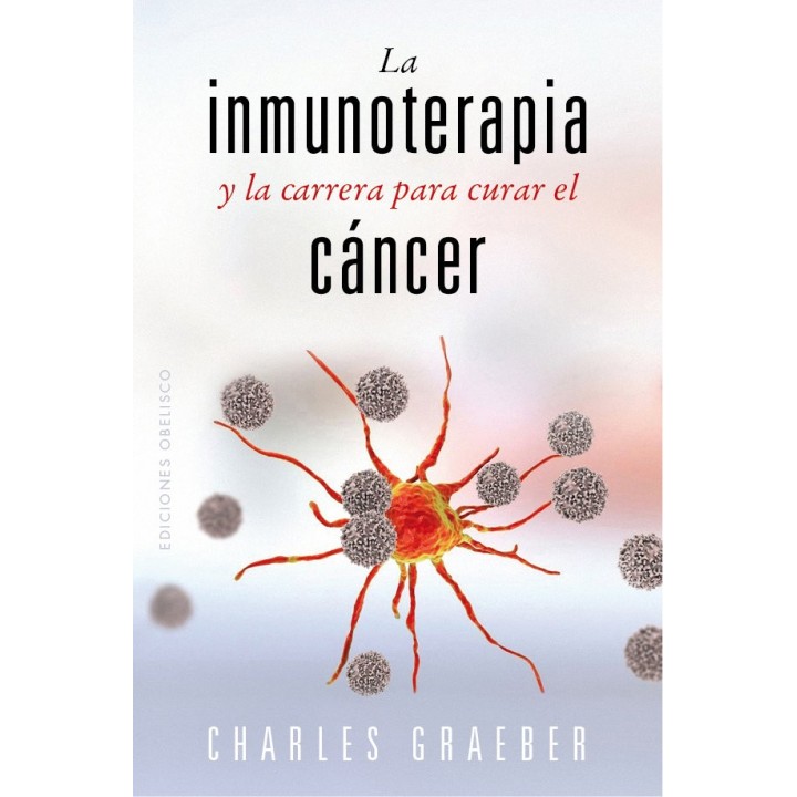 LA INMUNOTERAPIA Y LA CARRERA PARA CURAR EL CANCER