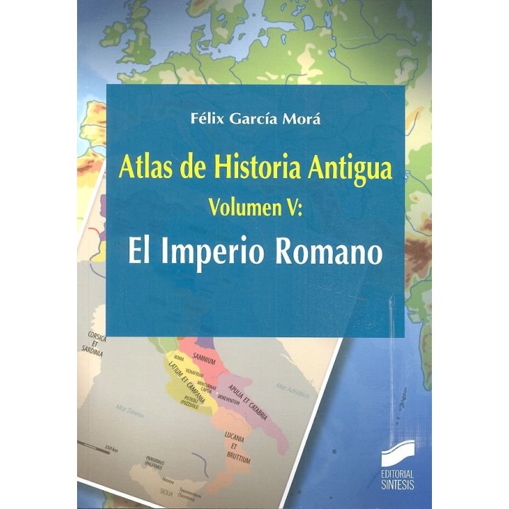 ATLAS DE HISTORIA ANTIGUA VOL 5 EL IMPERIO ROMANO