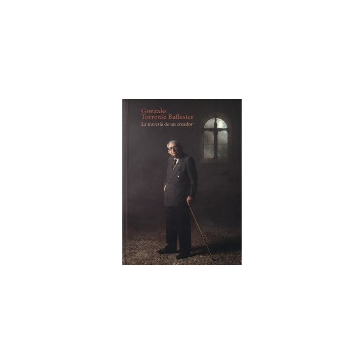 GONZALO TORRENTE BALLESTER LA TRAVESIA DE UN CREADOR