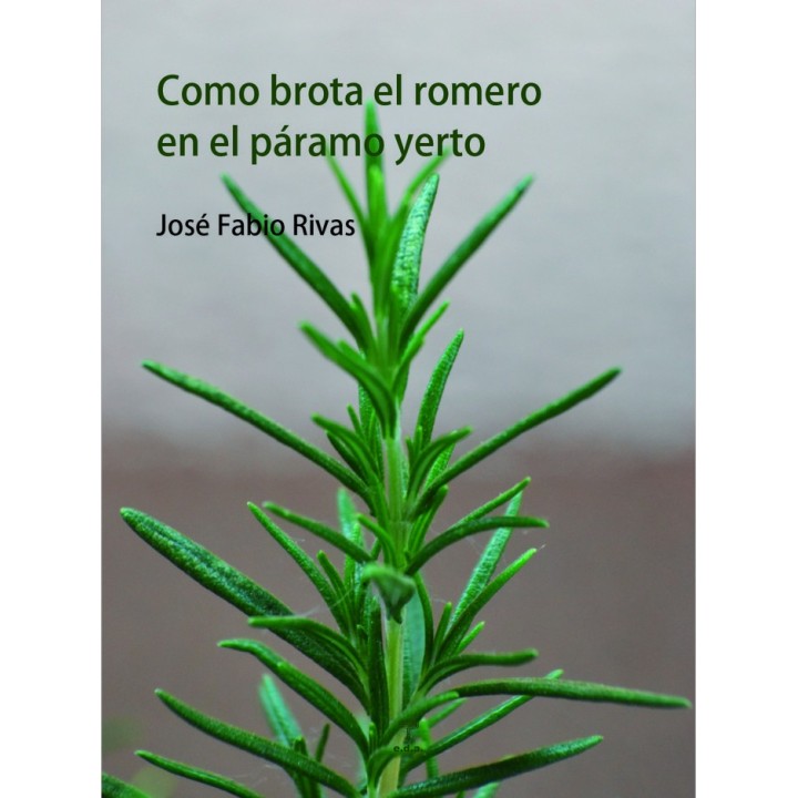 COMO BROTA EL ROMERO EN EL PARAMO YERTO