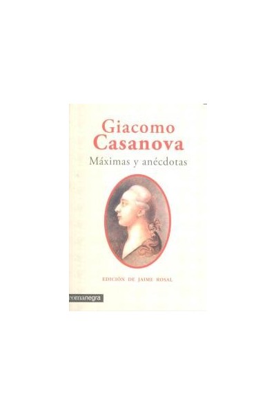 GIACOMO CASANOVA MAXIMAS Y ANECDOTAS
