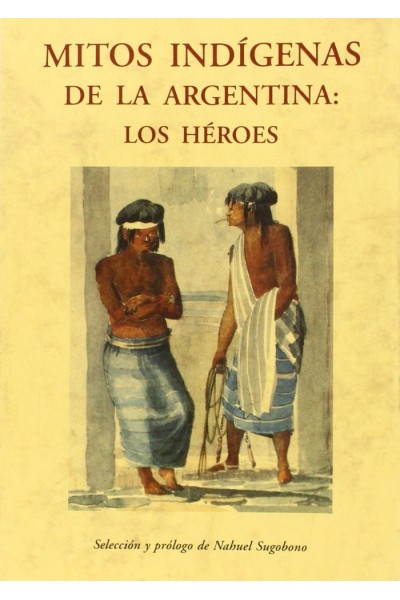 MITOS INDIGENAS DE LA ARGENTINA LOS HEROES