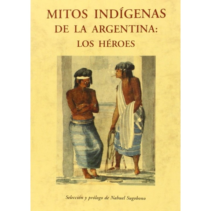 MITOS INDIGENAS DE LA ARGENTINA LOS HEROES