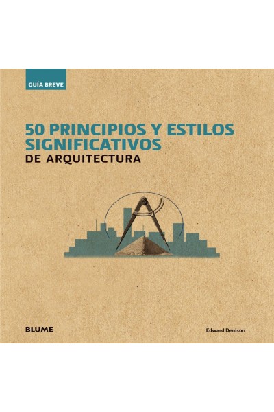 GU¡A BREVE. 50 PRINCIPIOS Y ESTILOS SIGNIFICATIVOS DE ARQUIT