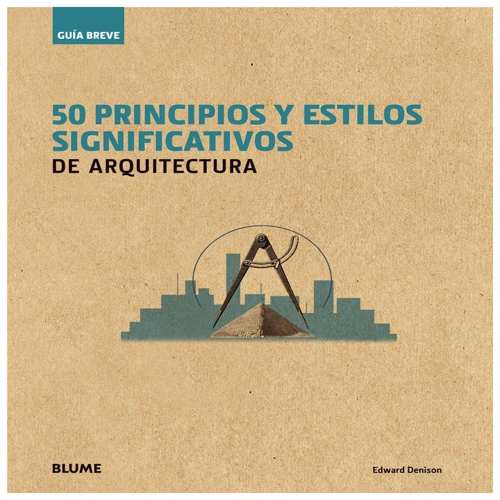 GU¡A BREVE. 50 PRINCIPIOS Y ESTILOS SIGNIFICATIVOS DE ARQUIT