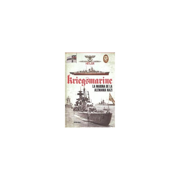 KRIEGSMARINE LA MARINA DE LA ALEMANIA NAZI