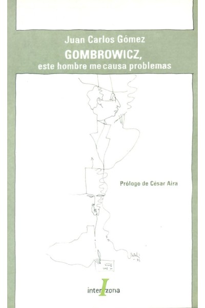 GOMBROWICZ ESTE HOMBRE ME CAUSA PROBLEMAS