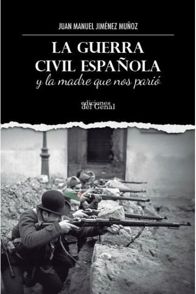 LA GUERRA CIVIL ESPAÑOLA Y LA MADRE QUE NOS PARIO
