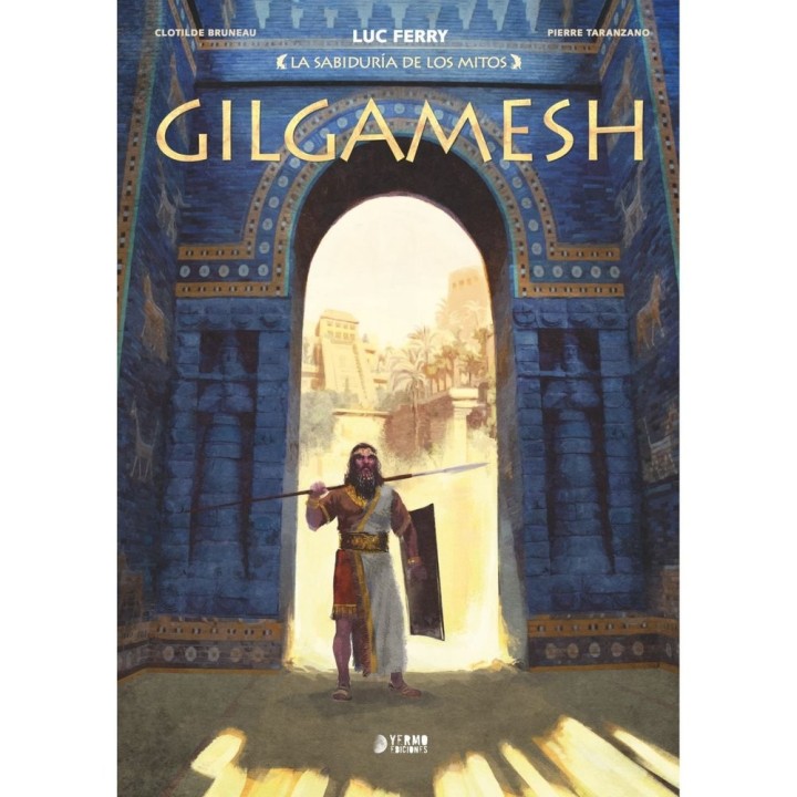 LA SABIDURIA DE LOS MITOS GILGAMESH