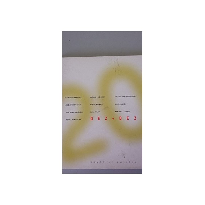 DEZ + DEZ. Catálogo da exposición, Casa da Parra, Santiago de Compostela, 2001