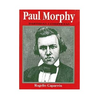 Paul Morphy. Partidas Completas.