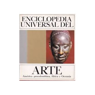 Enciclopedia universal del arte (VIII) - América precolombina, África y Oceanía.