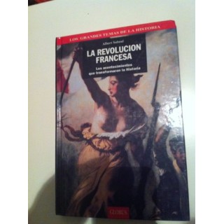 La revolución francesa. Los acontecimientos que transformaron la Historia