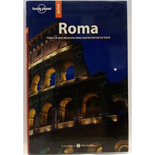 Roma. Todo Lo Que Necesita Para Disfrutar De Su Viaje