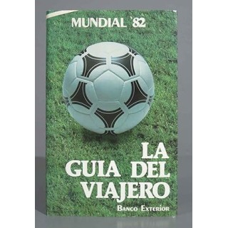 La guía del viajero 82. Mundial '82.