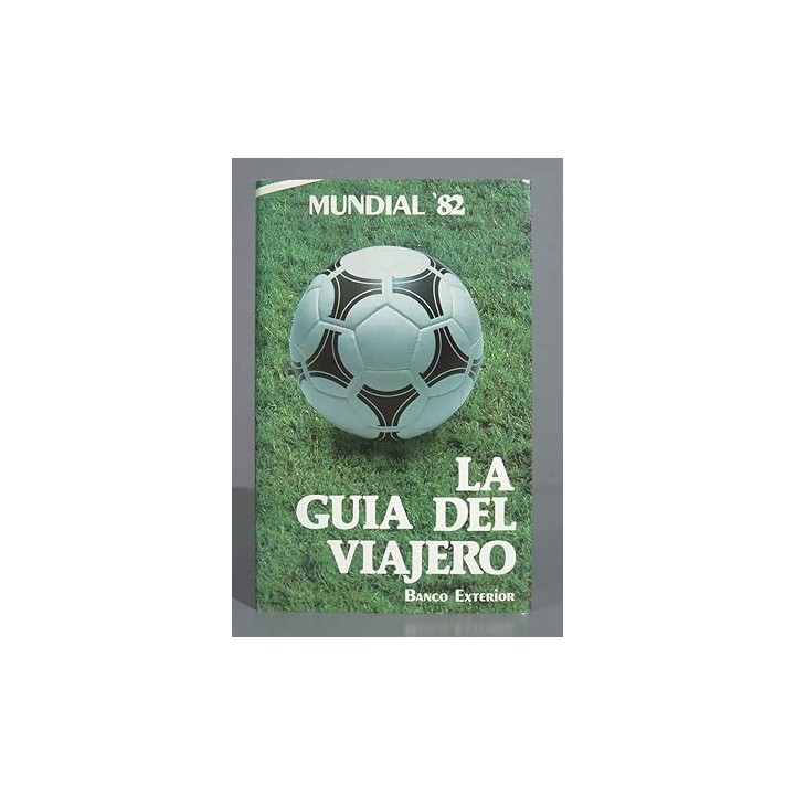 La guía del viajero 82. Mundial '82.