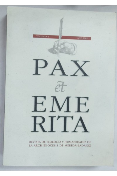 PAX ET EMERITA. REVISTA DE TEOLOGÍA Y HUMANIDADES DE LA ARCHIDIÓCESIS DE MÉRIDA- BADAJOZ ( Vol. I)