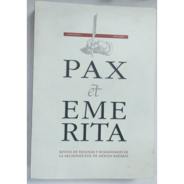 PAX ET EMERITA. REVISTA DE TEOLOGÍA Y HUMANIDADES DE LA ARCHIDIÓCESIS DE MÉRIDA- BADAJOZ ( Vol. I)