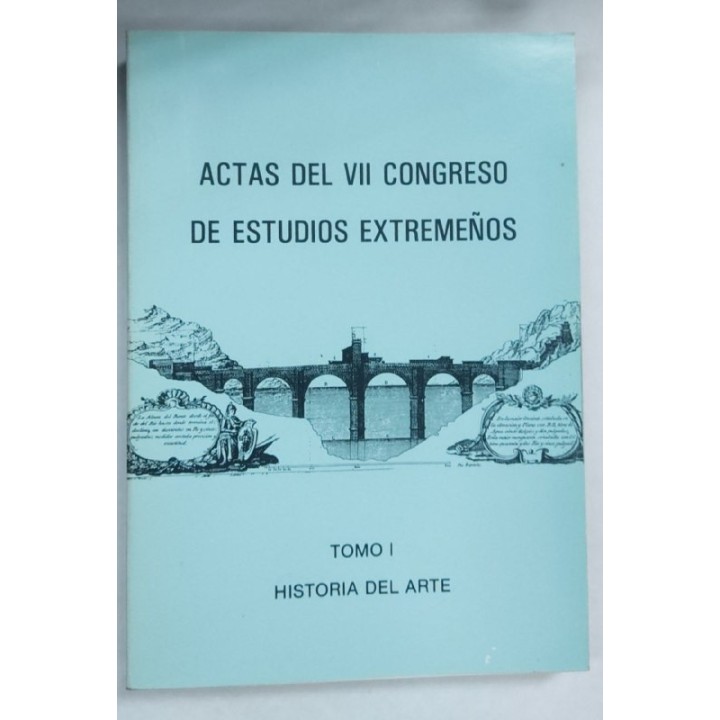 Actas del VII Congreso de Estudios Extremeños. Tomo I Historia del Arte
