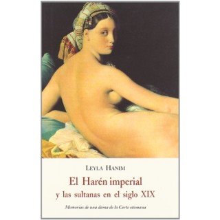 El Harén Imperial y Las Sultanas en el Siglo XIX. Memorias de una dama de la Corte otomana