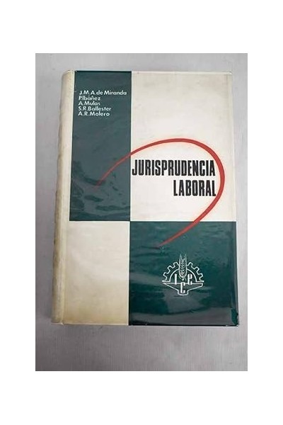 JURISPRUDENCIA LABORAL. COMPENDIO GENERAL SISTEMATIZADO.
