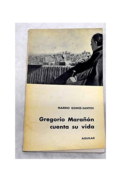 Gregorio Marañón cuenta su vida