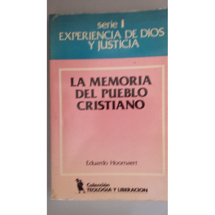 La memoria del pueblo cristiano. Serie I: Experiencia de Dios y Justicia
