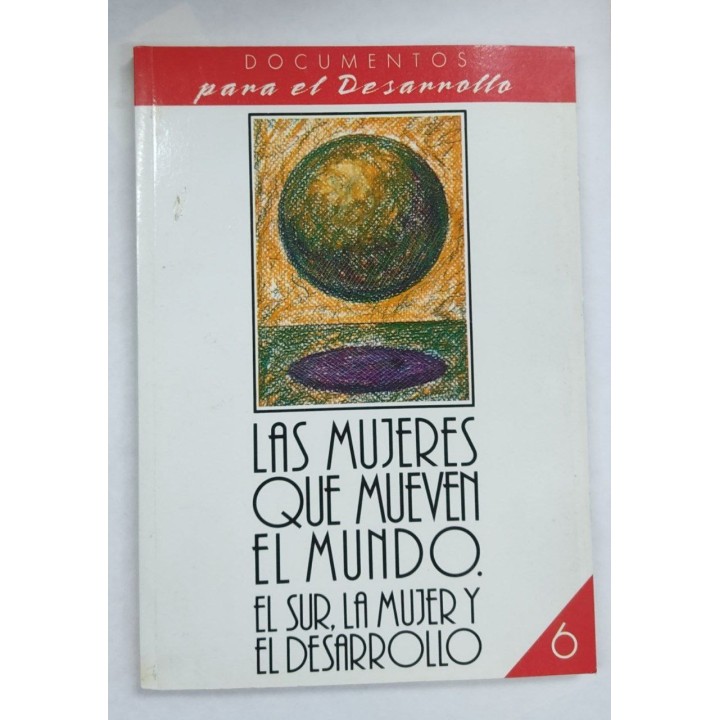 Las Mujeres Que Mueven el Mundo. El sur, la Mujer y el Desarrollo