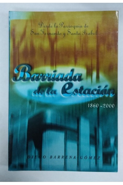 Barriada de la estacion 1860-2000. Desde la parroquia de San Fernando y Santa Isabel
