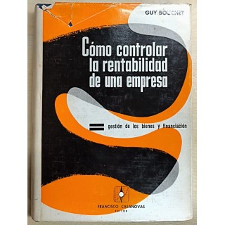 COMO CONTROLAR LA RENTABILIDAD DE UNA EMPRESA. TOMO II. GESTION DE LOS BIENES Y FINANCIACION