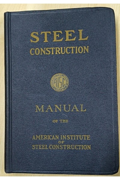 Steel Construction A Manual for Architects, Engineers and Fabricators of Buildings and Other Steel Structures