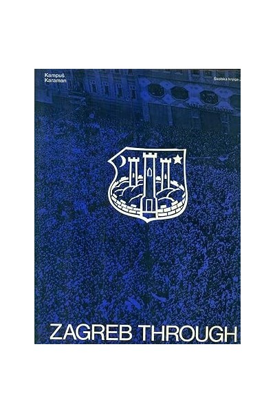 ZAGREB THROUGH A THOUSAND YEARS