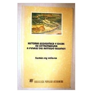 HISTORIA ECONÓMICA Y SOCIAL DE EXTREMADURA A FINALES DEL ANTIGUO RÉGIMEN