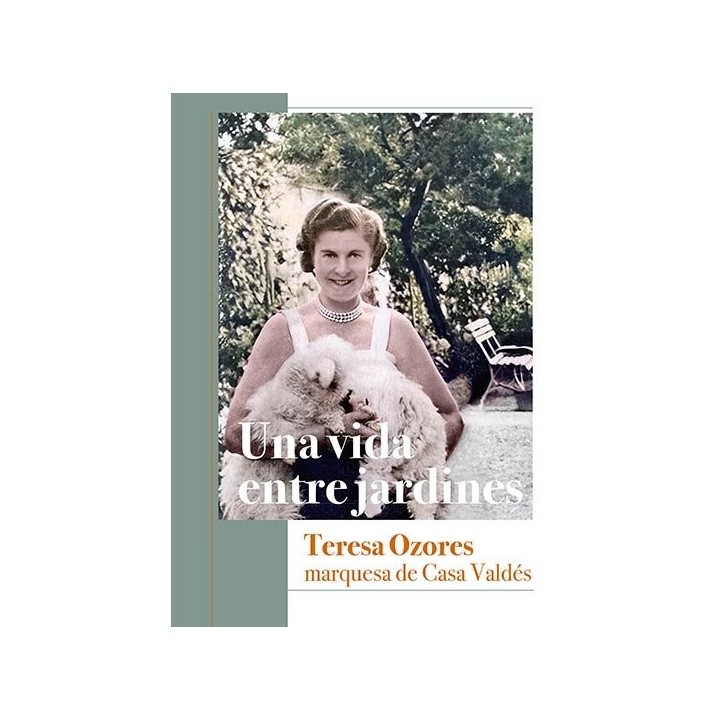 UNA VIDA ENTRE JARDINES TERESA OZORES MARQUESA DE CASA VAL