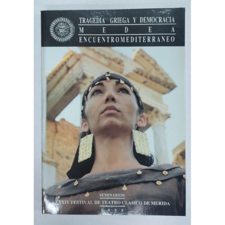 Tragedia Griega y Democracia. MEDEA. Encuentro Mediterraneo. Seminarios XXXIV Festival de Teatro Clasico de Merida